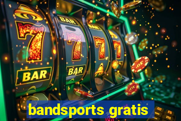 bandsports gratis